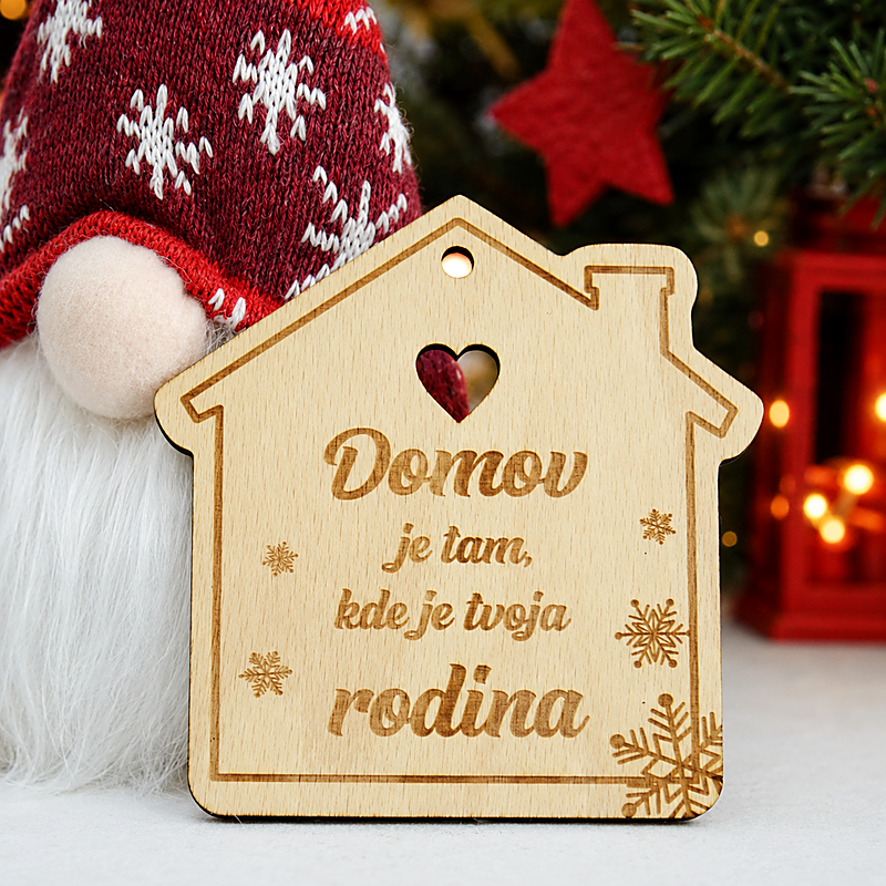 Drevená vianočná ozdoba: DOMOV JE TAM, KDE JE TVOJA RODINA