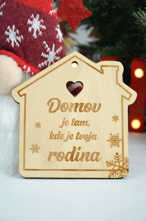 Drevená vianočná ozdoba: DOMOV JE TAM, KDE JE TVOJA RODINA