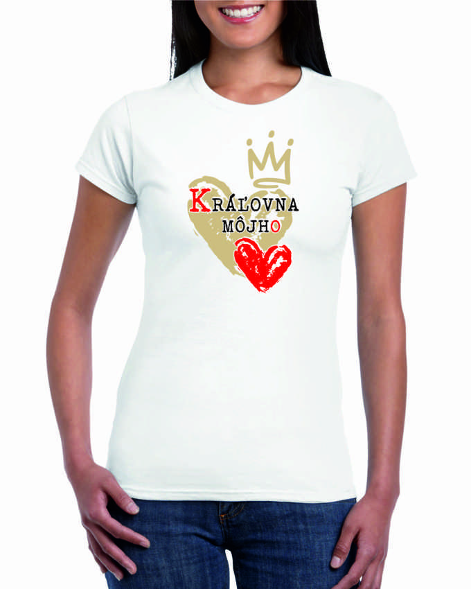 Tričko: Kráľovná môjho srdca IV.